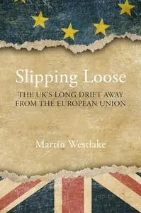 Slipping Loose: The UK's Long Drift Away from the European Union