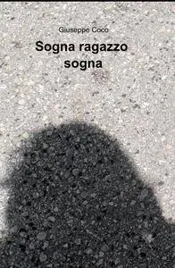 SOGNA RAGAZZO SOGNA