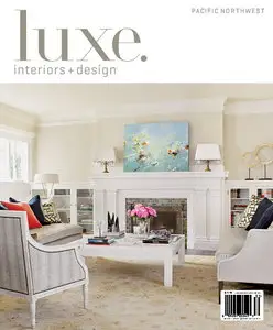 Luxe Interior + Design Magazine Pacific Northwest Edition Winter 2013