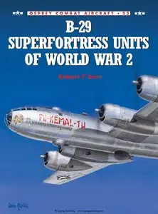 B-29 Superfortress Units of World War 2 (Osprey Combat Aircraft 33) (Repost)