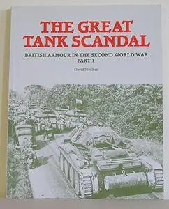 The Great Tank Scandal: Part 1: British Armour in the Second World War