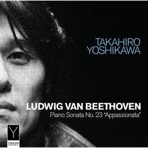 Takahiro Yoshikawa - Beethoven: Piano Sonata No. 23 'Appassionata' (2023)