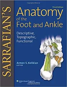 Sarrafian's Anatomy of the Foot and Ankle: Descriptive, Topographic, Functional (Repost)