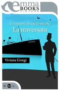 Viviana Giorgi - Un amore di inizio secolo. La traversata
