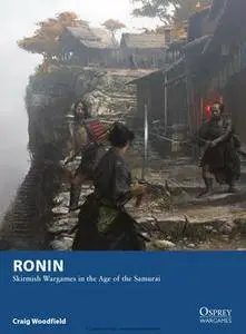 Ronin: Skirmish Wargames in the Age of the Samurai (Osprey Wargames 4)