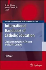 International Handbook of Catholic Education: Challenges for School Systems in the 21st Century