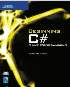 Beginning C# Game Programming (Premier Press Game Development) by Ron Penton [Repost]