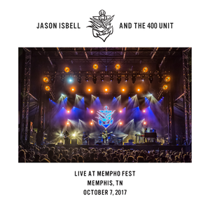 Jason Isbell and the 400 Unit - Live at Mempho Fest - Memphis, TN - 10/7/17 (2021) [Official Digital Download 24/48]
