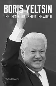 «Boris Yeltsin» by Boris Minayev