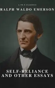 «Self-Reliance and Other Essays» by Ralph Waldo Emerson