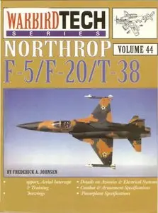 Northrop F-5, F-20, T-38 (Warbird Tech Ser.vol. 44)