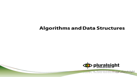 pluralsight - Algorithms and Data Structures Part 1,2