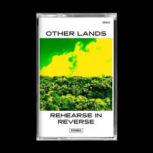 Other Lands - Rehearse In Reverse (2019) [Official Digital Download]