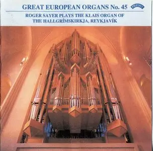 Great European Organs No.45: Roger Sayer Plays the Klais Organ of the Hallgrimskirkja, Reykjavik, Islande
