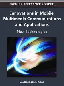 Innovations in Mobile Multimedia Communications and Applications: New Technologies (repost)
