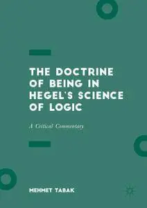 The Doctrine of Being in Hegel’s Science of Logic: A Critical Commentary