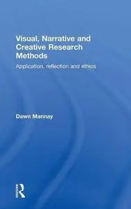 Visual, Narrative and Creative Research Methods: Application, reflection and ethics