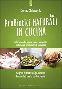 Probiotici naturali in cucina: Segreti e ricette degli alimenti fermentati per la nostra salute