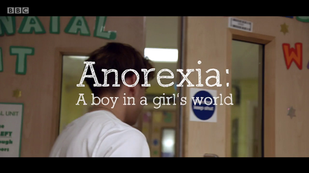 BBC - Anorexia: A Boy in a Girls Worlds (2016)