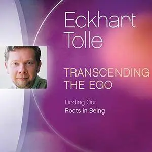 Transcending the Ego: Finding Our Roots in Being [Audiobook]