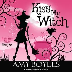 «Kiss My Witch» by Amy Boyles