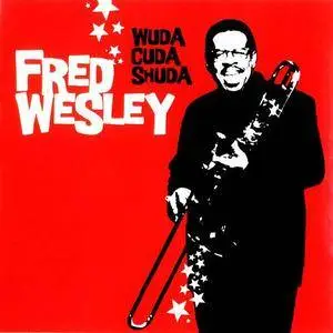 Fred Wesley - Wuda Cuda Shuda (2003)