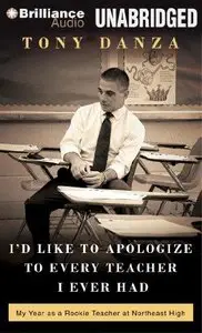 I'd Like to Apologize to Every Teacher I Ever Had: My Year as a Rookie Teacher at Northeast High (Audiobook) (Repost)