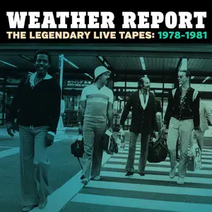 Weather Report - The Legendary Live Tapes 1978-1981 (2015) [Official Digital Download 24bit/96kHz]