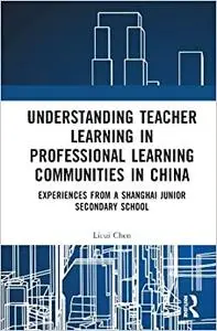 Understanding Teacher Learning in Professional Learning Communities in China