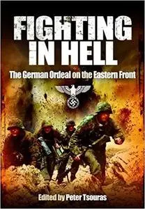 Fighting in Hell: The German Ordeal on the Eastern Front. Erhard Raus, Hans Von Greiffenberg, Waldemar Erfurth