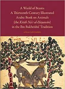 A World of Beasts: A Thirteenth-Century Illustrated Arabic Book on Animals