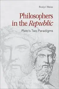 Philosophers in the "Republic": Plato's Two Paradigms