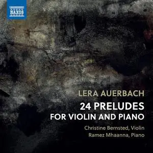 Christine Bernsted & Ramez Mhaanna - Lera Auerbach: 24 Preludes for Violin & Piano, Op. 46 (2023)