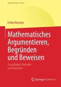 Mathematisches Argumentieren, Begründen und Beweisen: Grundlagen, Befunde und Konzepte