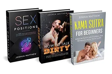 Sex Guide: This Book Includes: (1) Kama Sutra for Beginners (2) How to Talk Dirty (3) Sex Positions