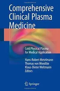 Comprehensive Clinical Plasma Medicine: Cold Physical Plasma for Medical Application [Repost]