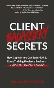Client Badassery Secrets: How Copywriters Can Earn MORE