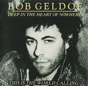 Bob Geldof - Deep In The Heart Of Nowhere (1986) [original West German pressing]
