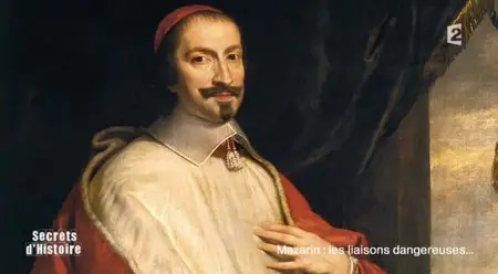 (Fr2) Secrets d'histoire - Mazarin, les liaisons dangereuses (2014)