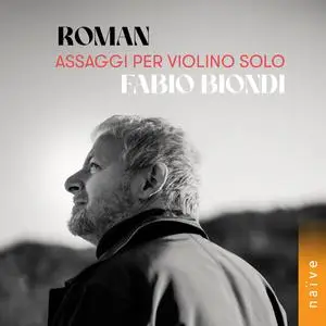 Fabio Biondi - Johan Helmich Roman: Assaggi per violino solo (2024) [Official Digital Download 24/96]