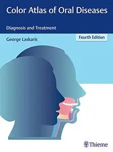 Color Atlas of Oral Diseases: Diagnosis and Treatment, 4th Edition