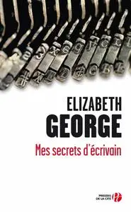 Elizabeth George, "Mes secrets d'écrivain"