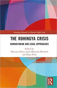 The Rohingya Crisis: Humanitarian and Legal Approaches