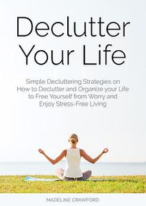 «Declutter Your Life» by Madeline Crawford