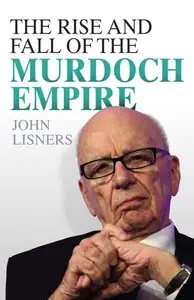 The Rise and Fall of the Murdoch Empire (repost)