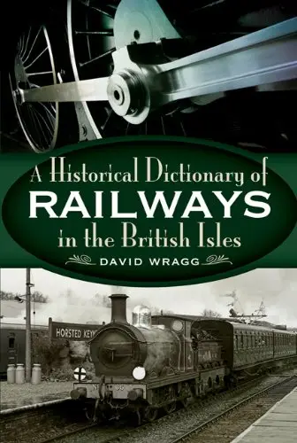 A Historical Dictionary of Railways in the British Isles
