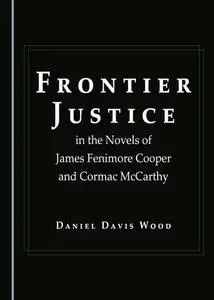 Frontier Justice in the Novels of James Fenimore Cooper and Cormac McCarthy