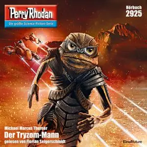 «Perry Rhodan - Episode 2925: Der Tryzom-Mann» by Michael Marcus Thurner