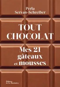 Perla Servan-Schreiber, "Tout chocolat : Mes 21 gâteaux et mousses"