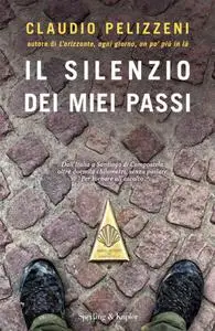 Claudio Pelizzeni - Il silenzio dei miei passi